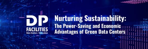 Nurturing Sustainability: The Power-Saving and Economic Advantages of Green Data Centers
